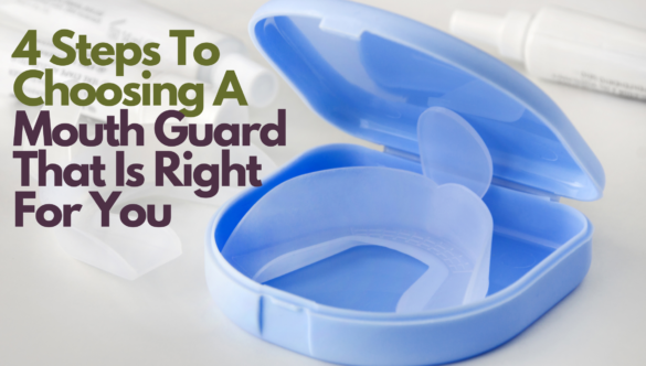 4 Steps To Choosing A Mouth guard That Is Right For You